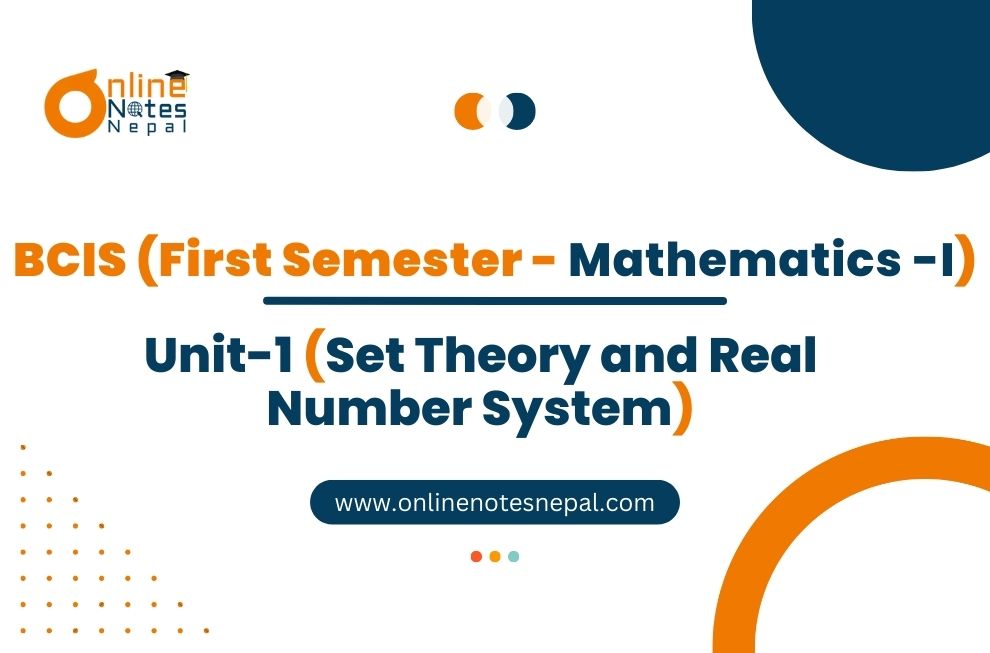 Unit I: Set Theory and Real Number System